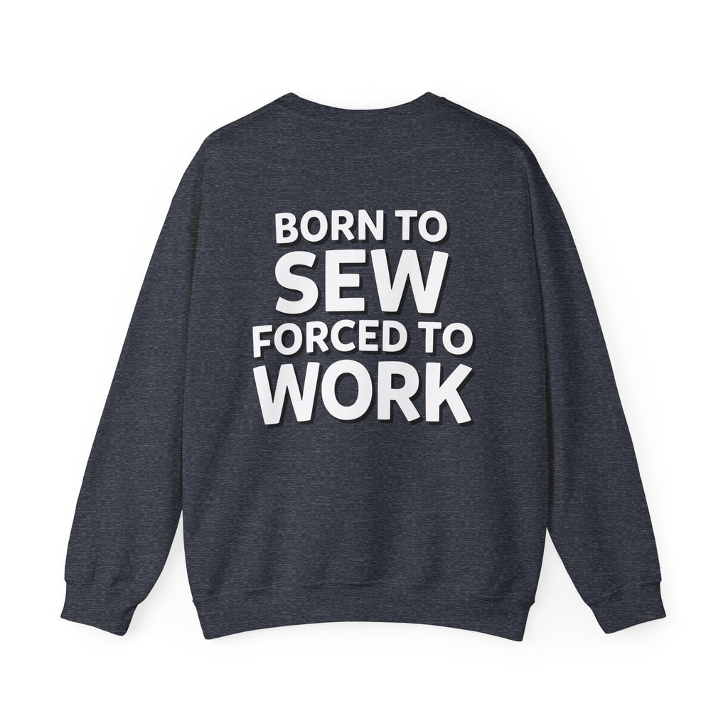 Born To Sew Crewneck Sweatshirt