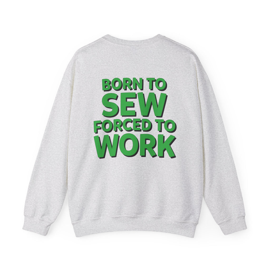 Born To Sew Crewneck Sweatshirt