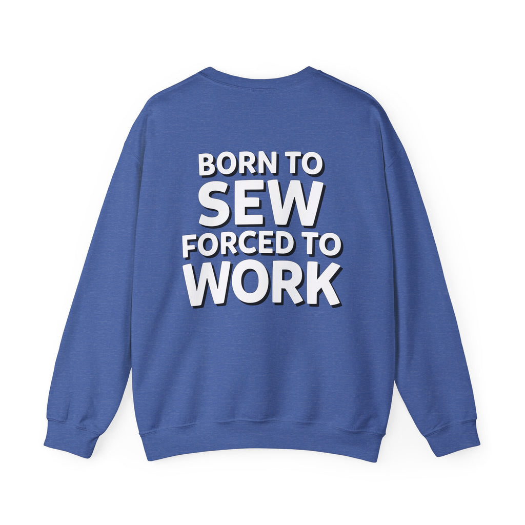 Born To Sew Crewneck Sweatshirt