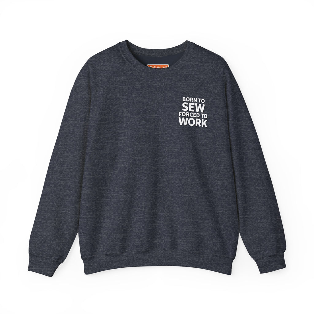Born To Sew Crewneck Sweatshirt