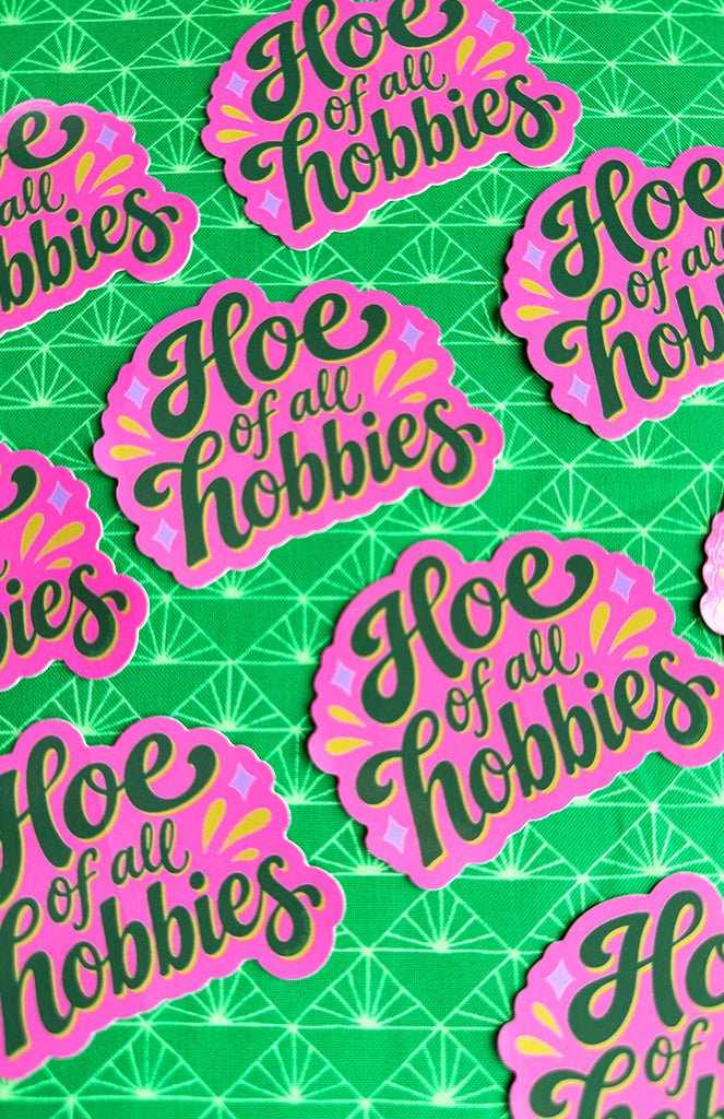 Hoe of All Hobbies Sticker