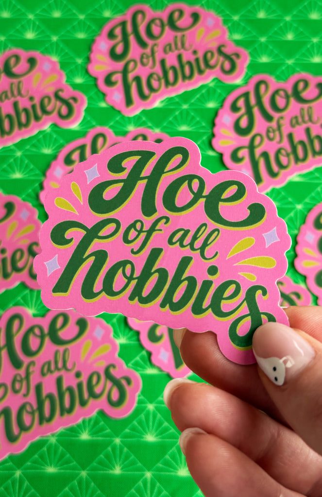 Hoe of All Hobbies Sticker