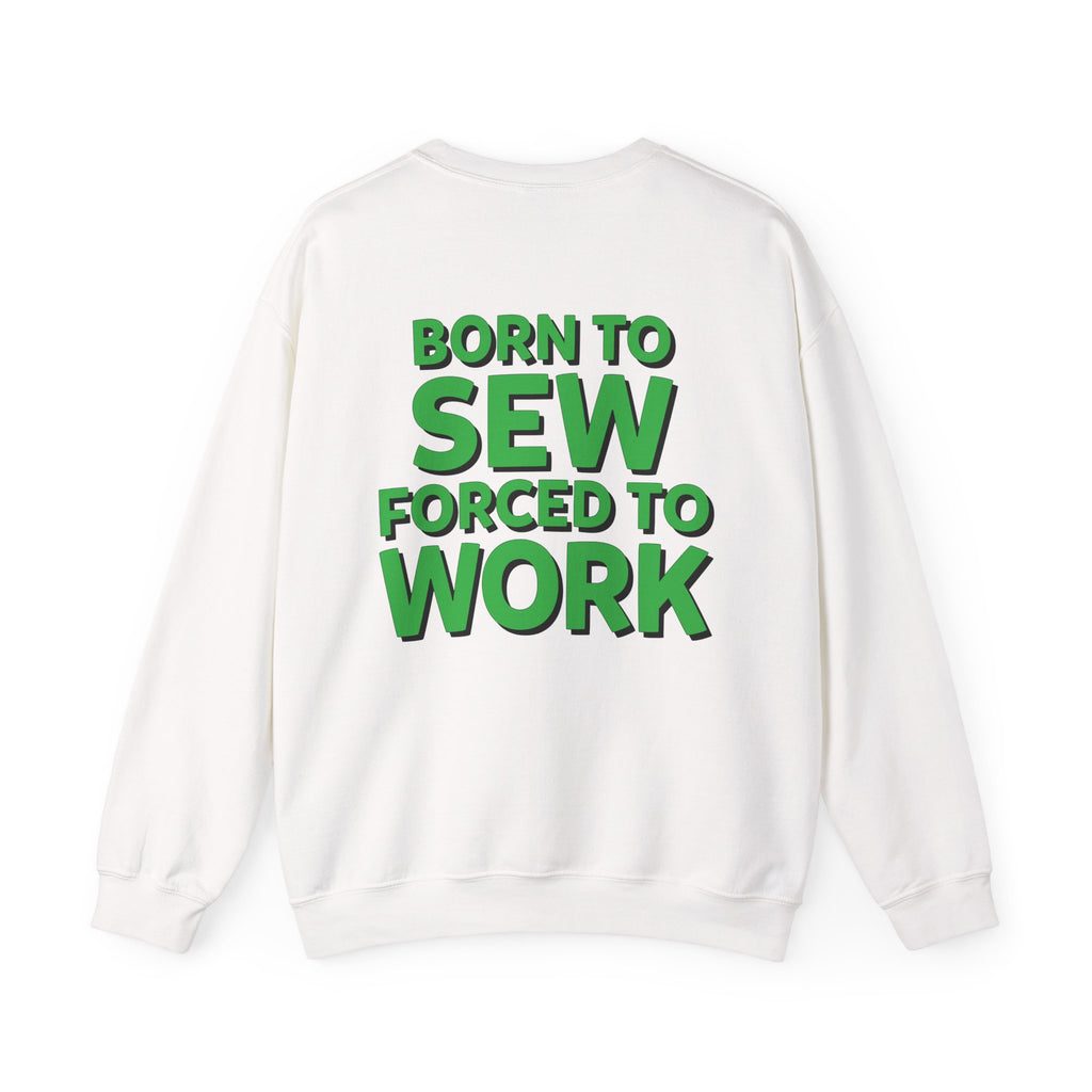 Born To Sew Crewneck Sweatshirt