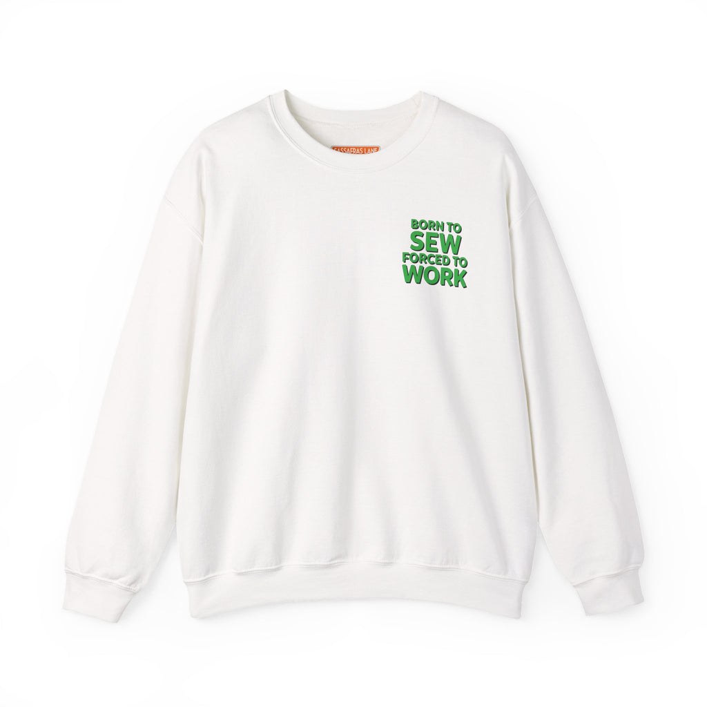 Born To Sew Crewneck Sweatshirt