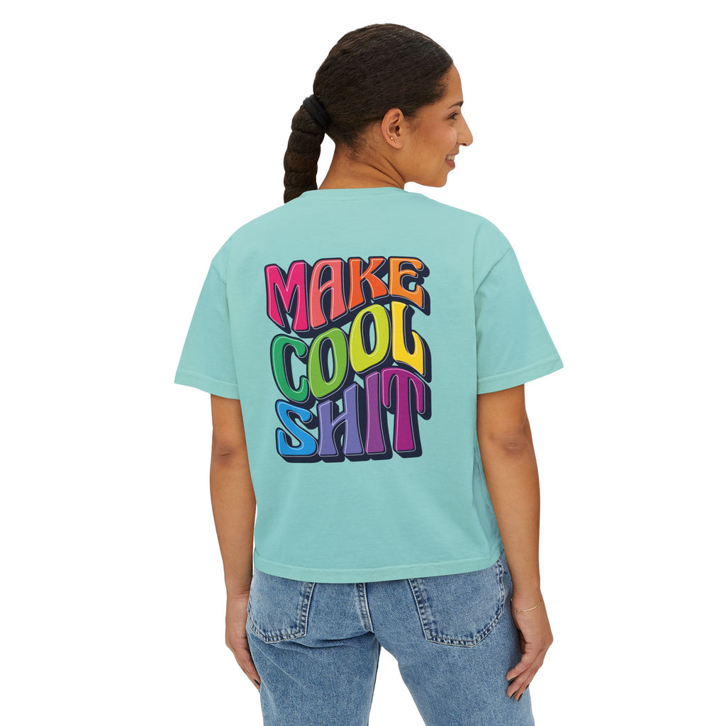 Make Cool Sh!t Women's Boxy Tee