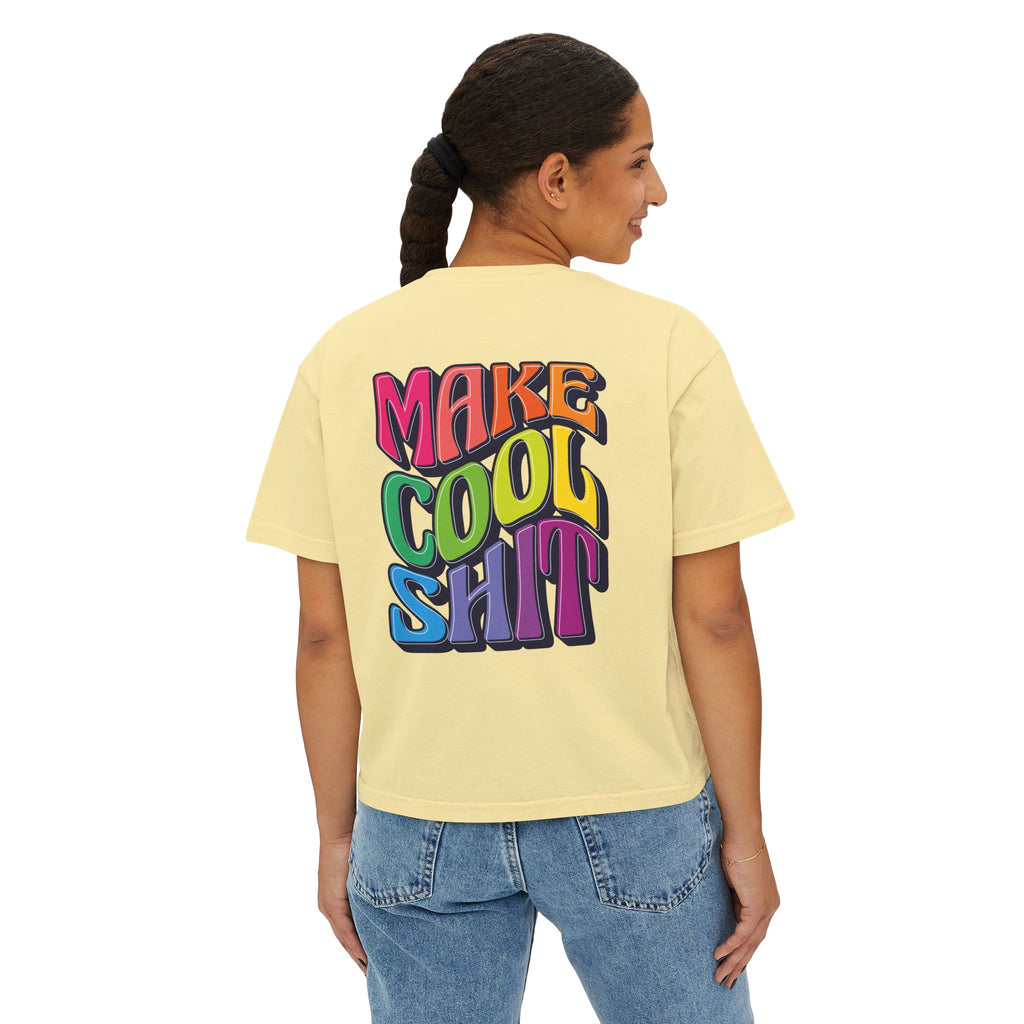 Make Cool Sh!t Women's Boxy Tee