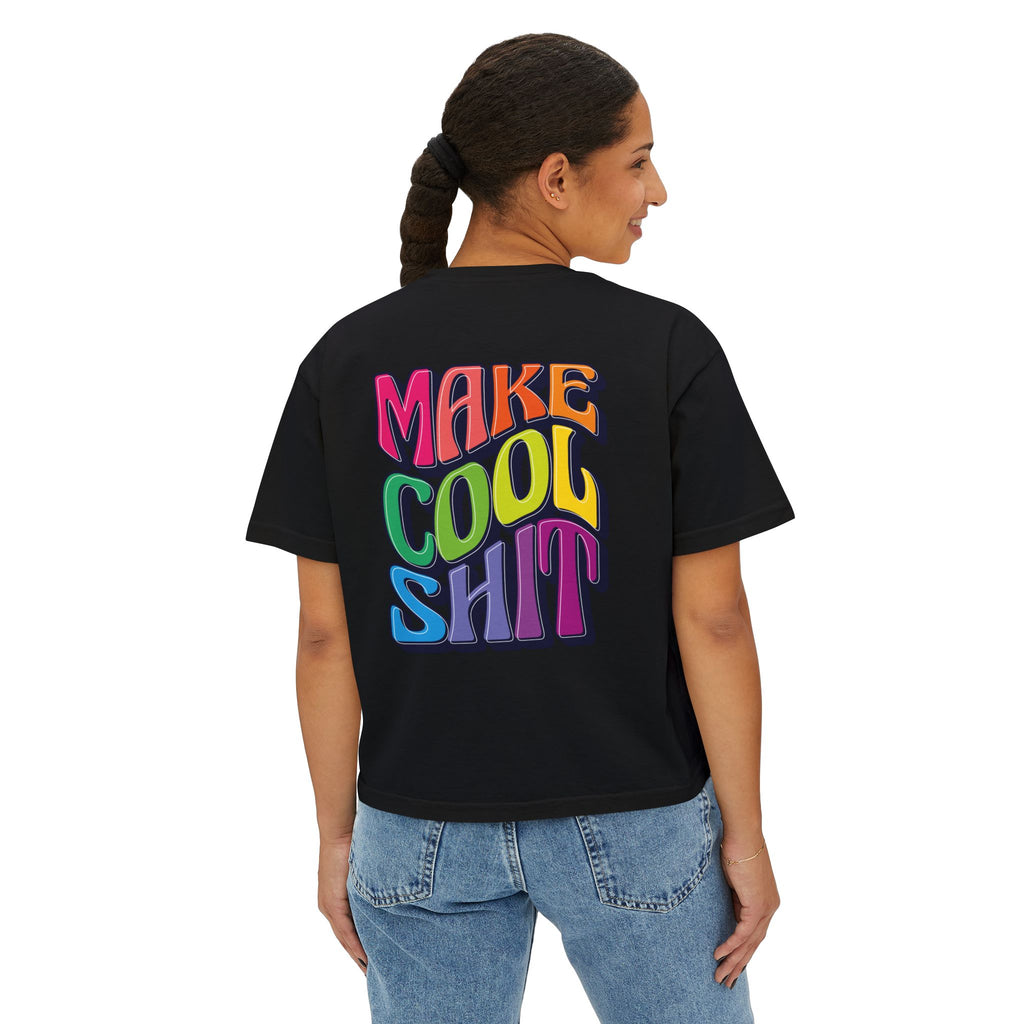 Make Cool Sh!t Women's Boxy Tee