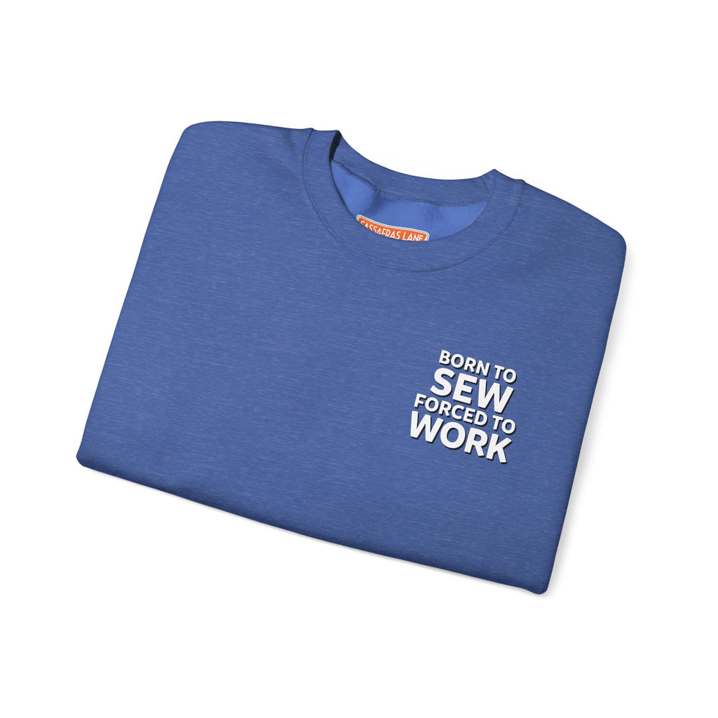 Born To Sew Crewneck Sweatshirt