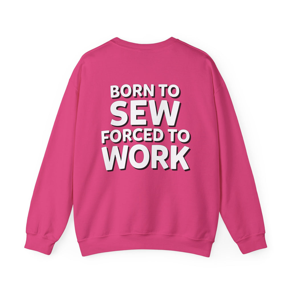 Born To Sew Crewneck Sweatshirt