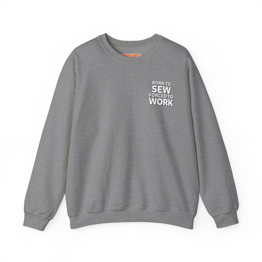 Born To Sew Crewneck Sweatshirt