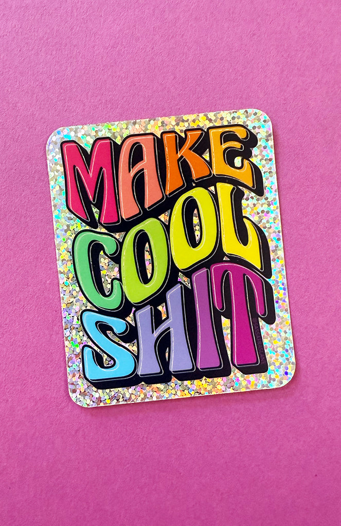 Glitter Make Cool Sh!t Sticker