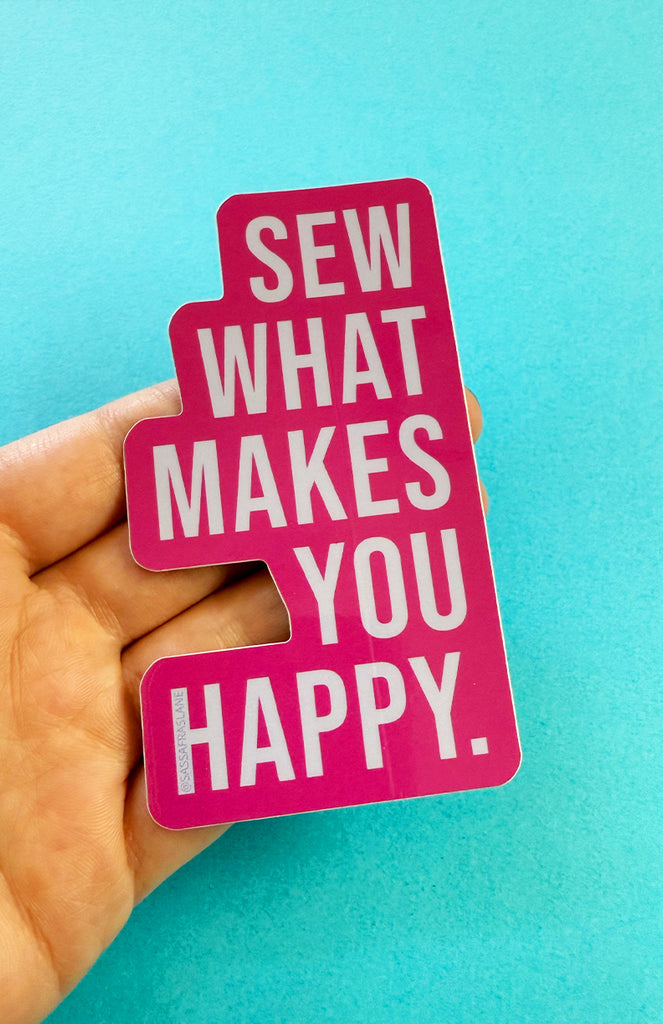 Sew What Makes You Happy Sticker