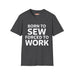 Born To Sew T-Shirt