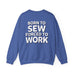 Born To Sew Crewneck Sweatshirt