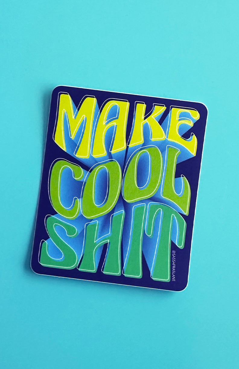 Make Cool Sh t Sticker Sassafras Lane Designs Make Cool Sh t Sticker Sassafras Lane Designs