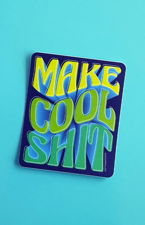 Make Cool Sh!t Sticker