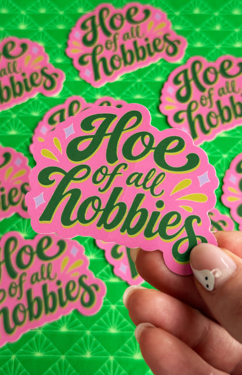 Hoe of All Hobbies Sticker