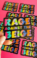 Rage Against the Beige Sticker