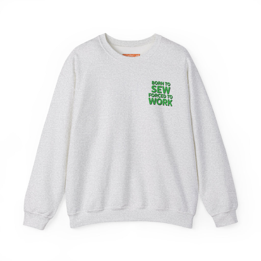 Born To Sew Crewneck Sweatshirt