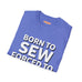 Born To Sew T-Shirt