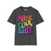 Make Cool Sh!t T-Shirt