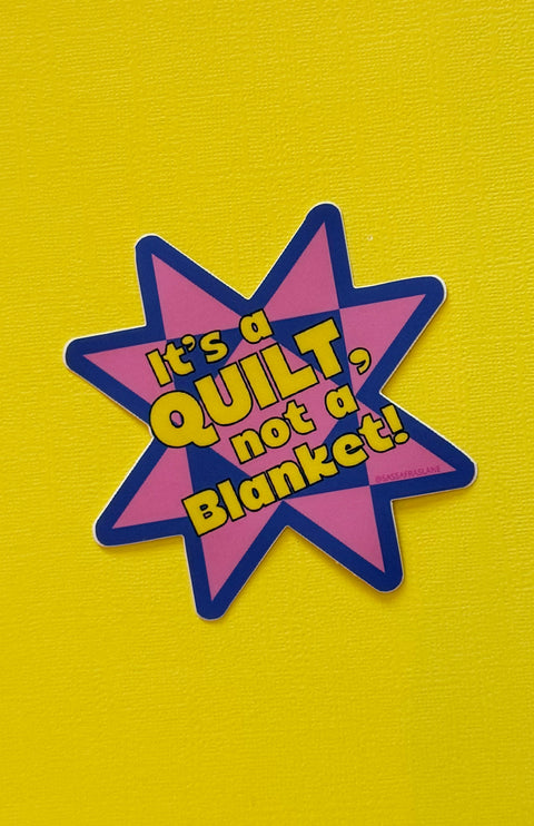 It's a Quilt, Not a Blanket Sticker