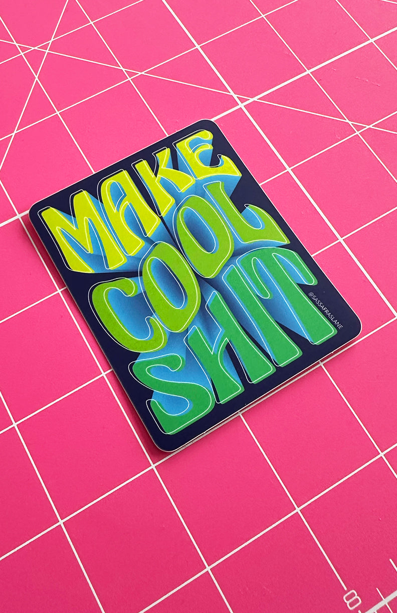 Make Cool Sh t Sticker Sassafras Lane Designs Make Cool Sh t Sticker Sassafras Lane Designs