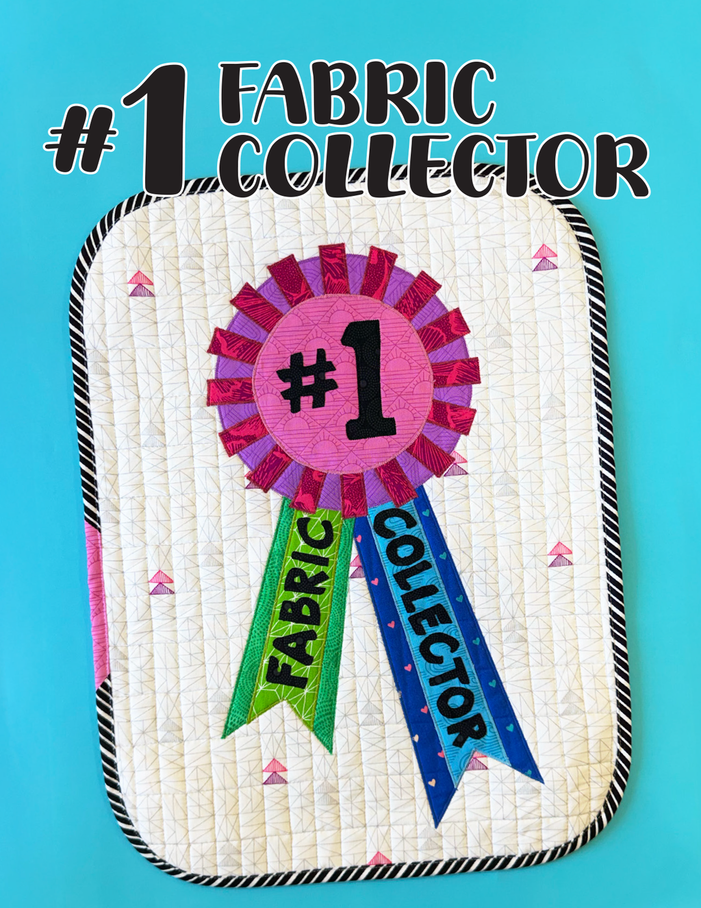 #1 Fabric Collector Quilt Pattern