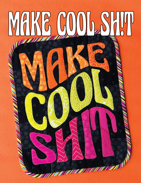 Make Cool Sh!t Quilt Pattern