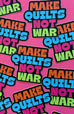 Make Quilts Not War Sticker