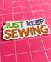 Just Keep Sewing Sticker