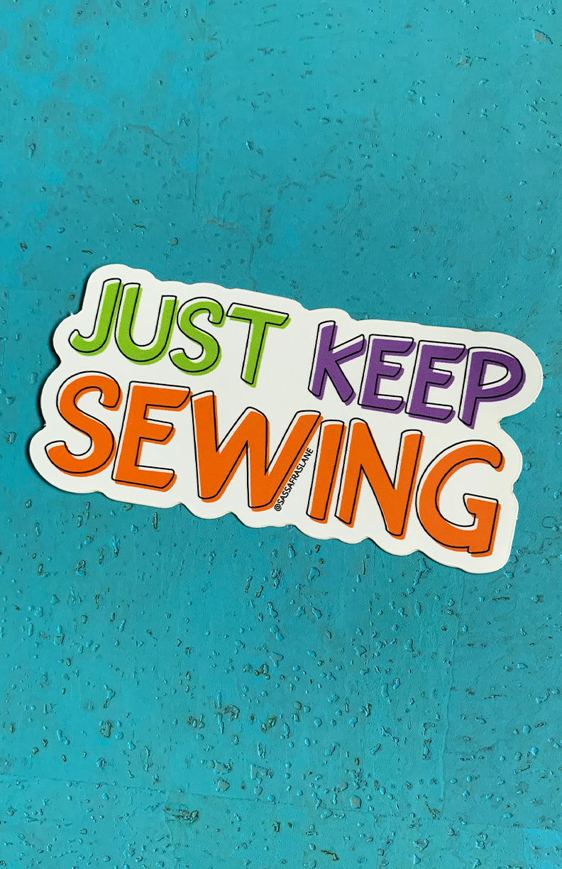 Just Keep Sewing Sticker – Sassafras Lane Designs
