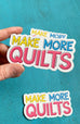 Make More Quilts Sticker